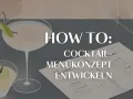 How To: Cocktail Menükonzept